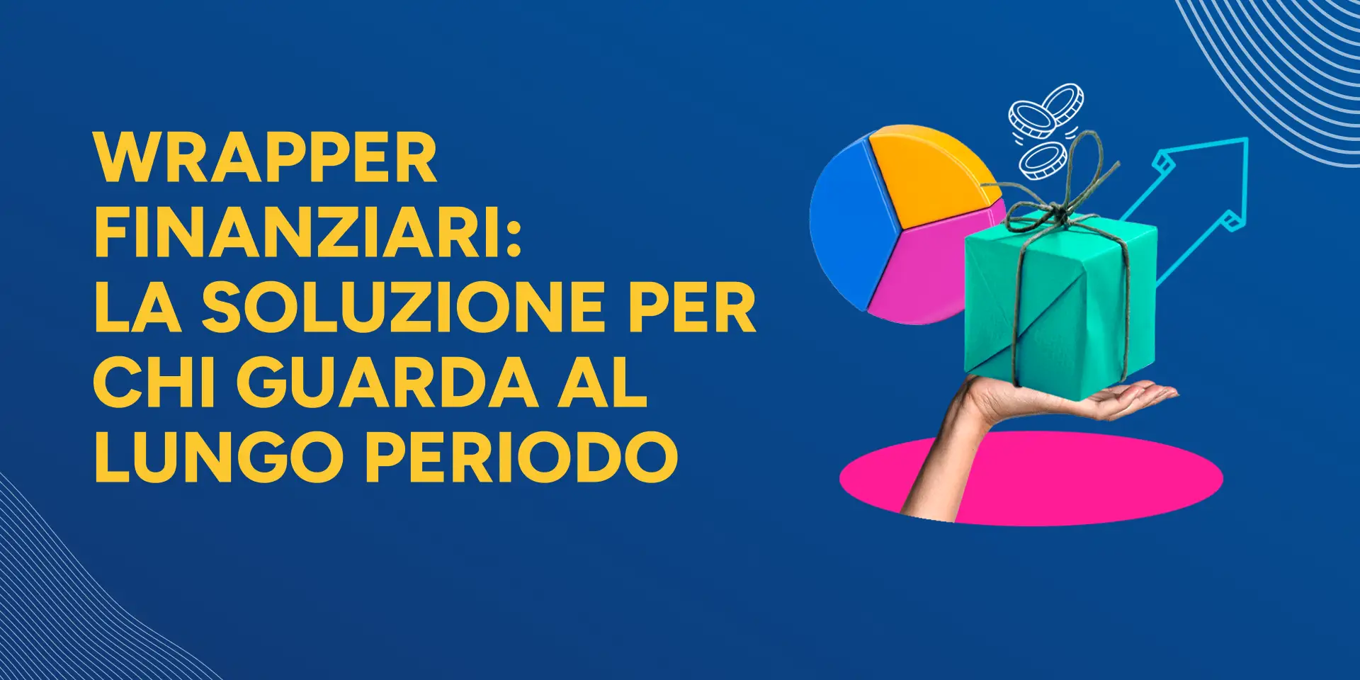 Rappresentazione visiva dell'articolo: Wrapper finanziari: la soluzione per chi guarda al

lungo periodo